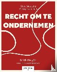 Baestaens, Geert, Van Dijck, Philippe - Recht om te ondernemen. Een praktische gids door het juridisch landschap van de onderneming.