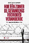 Zuijdwegt, Geertjan - Hoe één zomer de gevangenis voorgoed veranderde