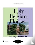 Coudenys, Hannes - Ugly Belgian Houses - The Final Edition