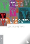 Senge, Peter M - La Quinta Disciplina En La Practica