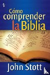 Stott, John - Como Comprender La Biblia