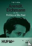 Parvikko, Tuija - Arendt, Eichmann and the Politics of the Past