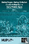  - Being Pagan, Being Christian in Late Antiquity and Early Middle Ages
