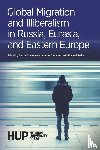 Eraliev, Sherzod - Global Migration and Illiberalism in Russia, Eurasia, and Eastern Europe