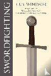 Windsor, Guy - Swordfighting, for Writers, Game Designers, and Martial Artists