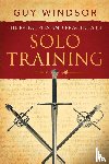 Windsor, Guy - The Principles and Practices of Solo Training