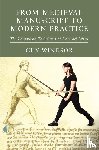Windsor, Guy, Dei Liberi, Fiore - From Medieval Manuscript to Modern Practice
