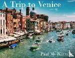 MC Namara, Paul - A Trip to Venice: Photos of Venice Italy featuring St. Mark's Square, the Grand Canal and the best scenes of the city. Over 120 images of Venice!