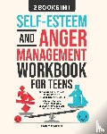 Carter, Emily - Self-Esteem and Anger Management Workbook for Teens