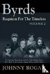 Rogan, Johnny - The Byrds - Requiem For The Timeless - Volume 2