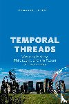 Joseph, Emmanuel - Temporal Threads, Weaving History, Philosophy, and the Future of Technology
