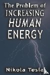 Tesla, Nikola - Problem of Increasing Human Energy