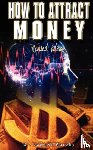 Murphy, Dr Joseph - How to Attract Money