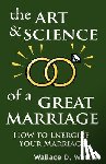 Wattles, Wallace D - The Art and Science of a Great Marriage