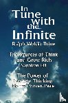 Ralph Waldo Trine, Waldo Trine, Ralph Waldo Trine - In Tune with the Infinite (the Sources of Think and Grow Rich by Napoleon Hill & the Power of Positive Thinking by Norman Vincent Peale)