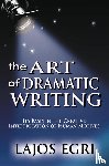 Egri, Lajos - The Art Of Dramatic Writing