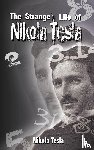Tesla, Nikola, Nikola Tesla - The Strange Life of Nikola Tesla