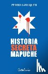 Cayuqueo, Pedro - Historia secreta Mapuche