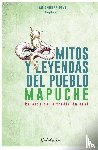 Piña, Juan Andrés - Mitos y leyendas del Pueblo Mapuche