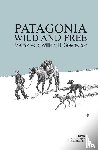 Greenwood, William H. - Patagonia Wild and Free