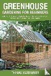 Watergreen, Thomas - Greenhouse Gardening for Beginners