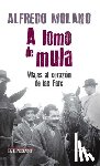 Molano, Alfredo - A lomo de mula / On the Mule's Back: Journeys to the Heart of the FARC