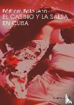 Balbuena, Barbara - El Casino y la Salsa en Cuba