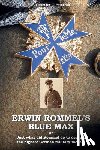 Potocnik, Aleksander J. - Erwin Rommel's Blue Max: or Just what did Rommel do to deserve the highest German military medal?