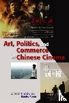 Zhu, Ying, Rosen, Stanley - Art, Politics, and Commerce in Chinese Cinema