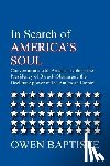 Baptiste, Owen - In Search of America's Soul: Conversations with Americans about the Presidency of Barack Obama and the Declining power of the American Empire