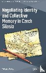 Wyss, Johana - Negotiating Identity and Collective Memory in Czech Silesia