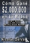 Darvas, Nicolas - Como Gane $2,000,000 en la Bolsa / How I Made $2,000,000 In The Stock Market