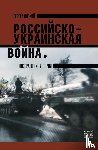 Plokhy, Serhii - The Russo- Ukrainian War: The Return Of History