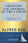 Kee, Alfred - Grasping The Changes Of The I Ching