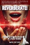 Peters, Kate - Reverberate!: The art of finding your voice in a noisy world