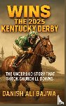 Bajwa, Danish Ali - Wins the 2025 Kentucky Derby