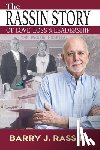 Rassin, Barry J. - The Rassin Story of Love, Loss & Leadership