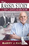 Rassin, Barry J. - The Rassin Story of Love, Loss & Leadership