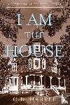Harper, Catherine B - I Am The House