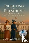 Brown, Mary Nolan - (New Edition) Picketing the President