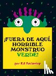 Emberley, Ed - ¡Fuera de Aquí, Horrible Monstruo Verde!