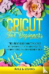 Leland, Paul S - Cricut for Beginners