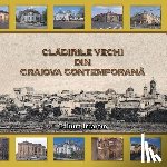 Barboianu, Catalin - Cladirile vechi din Craiova contemporana