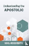 Woodroffe, Noel - Understanding the Apostolic