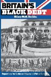 Beckles, Hilary McD. - Britain’s Black Debt