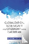  - Globalization, Sovereignty and Citizenship in the Caribbean