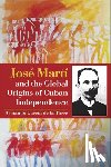 Torre, Armando Garcia De La - Jose Marti and the global Origins of Cuban Independence