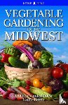 Vanderlinden, Colleen, Peters, Laura - Vegetable Gardening for the Midwest