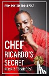 Ricardo, Chef - Chef Ricardo's Secret Recipes to Success
