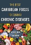 Henry, Fitzroy J, Holdip, June - The Best Caribbean Foods To Combat Chronic Diseases